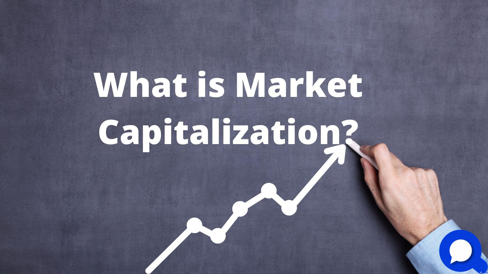 What is Market Capitalization and Why is it Important to ...