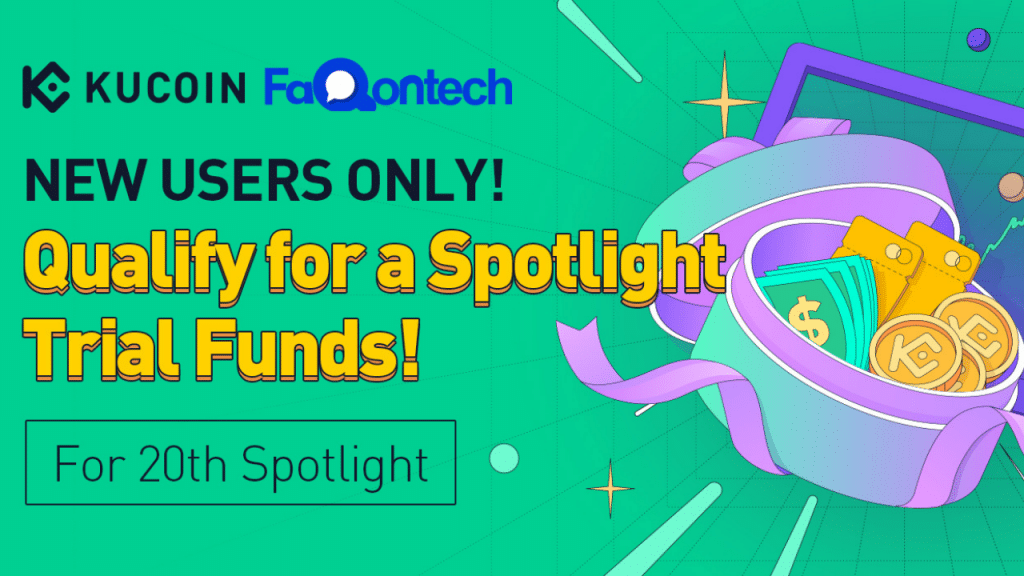 New KuCoin Users Qualify For Spotlight Trial Funds! (For 20th Spotlight)