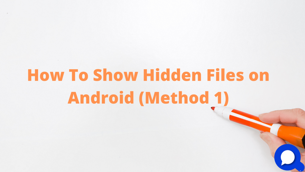 How to Show Hidden Files on Android (Method 1)