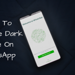 How To Activate Dark Mode On WhatsApp Easily on iPhone and Android (2022)