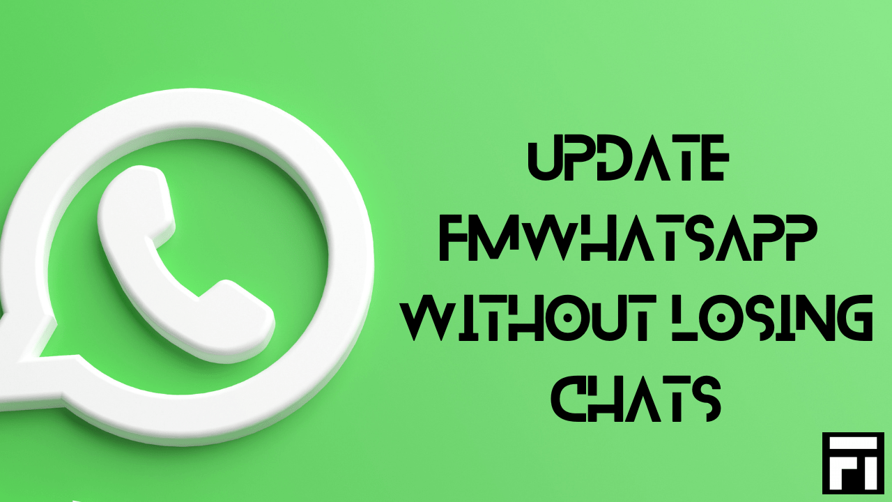 How To Update FMWhatsApp Without Losing Chats