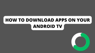 How to Download Apps on your Android TV